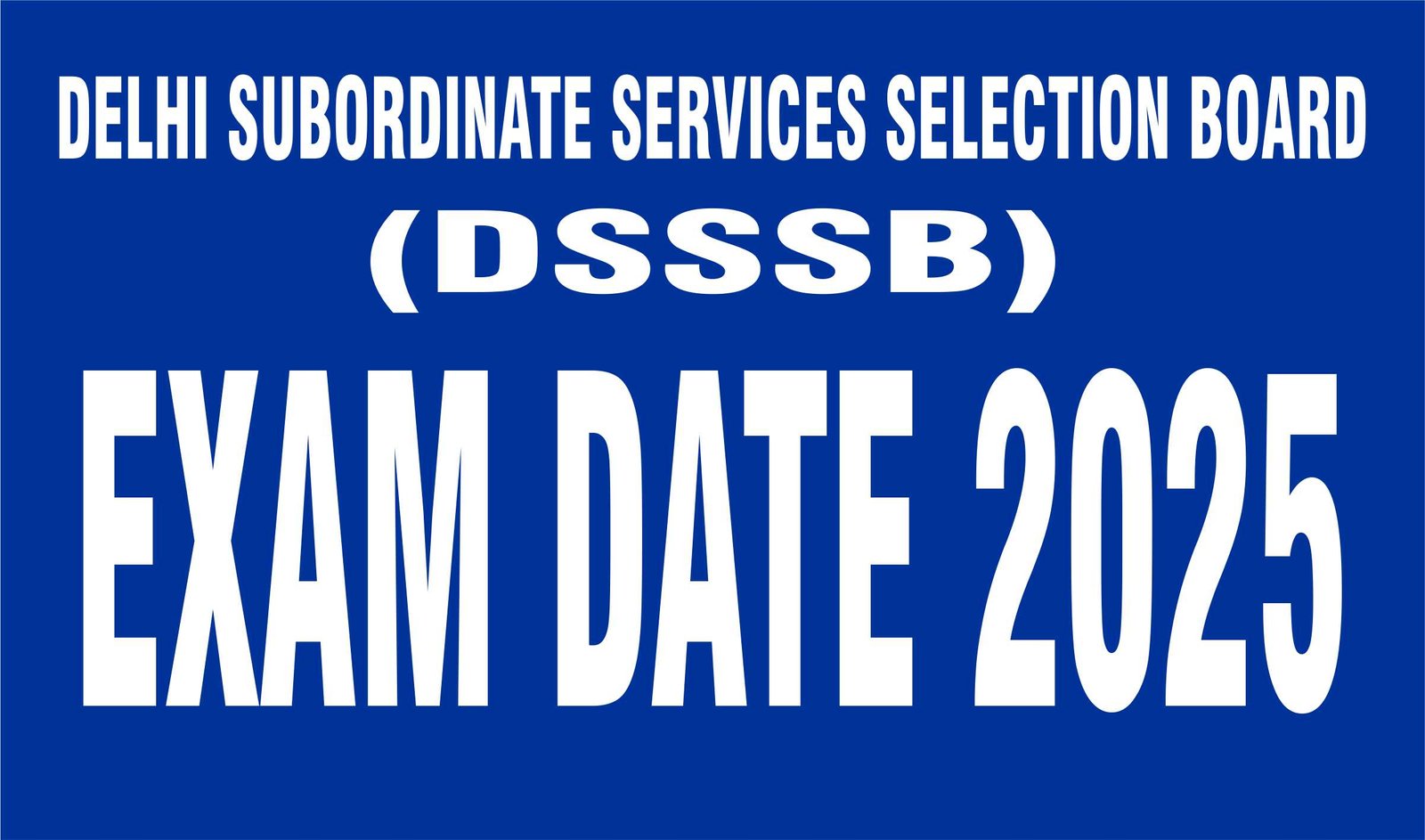 DSSSB Exam Date 2025