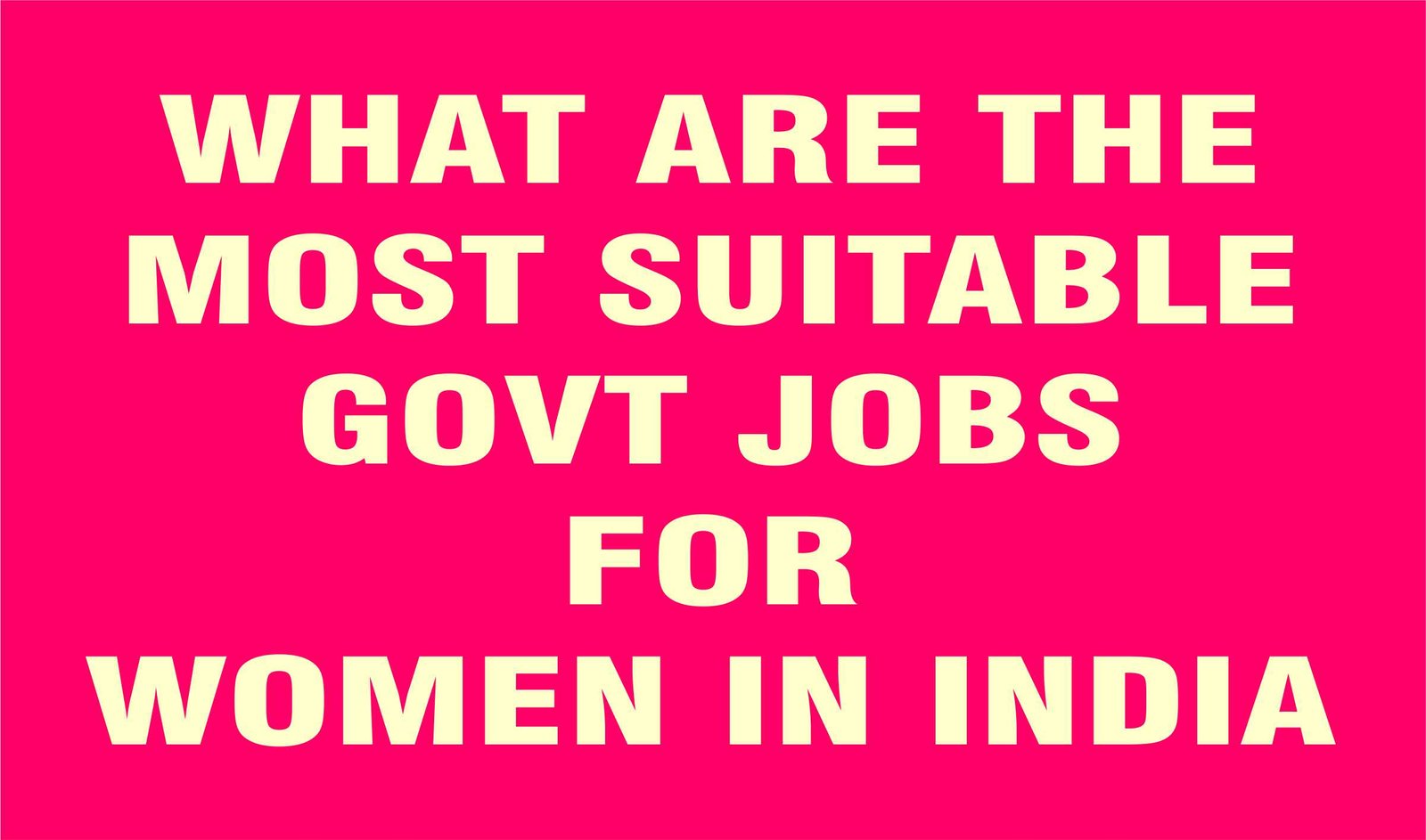 Most Suitable Govt Jobs for Women in India
