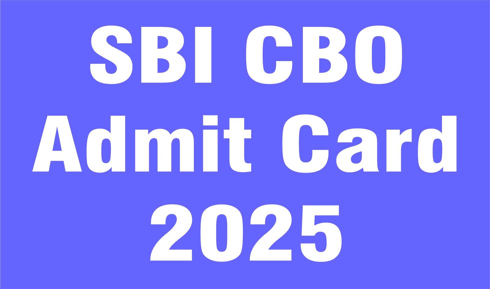 SBI CBO Admit Card 2025