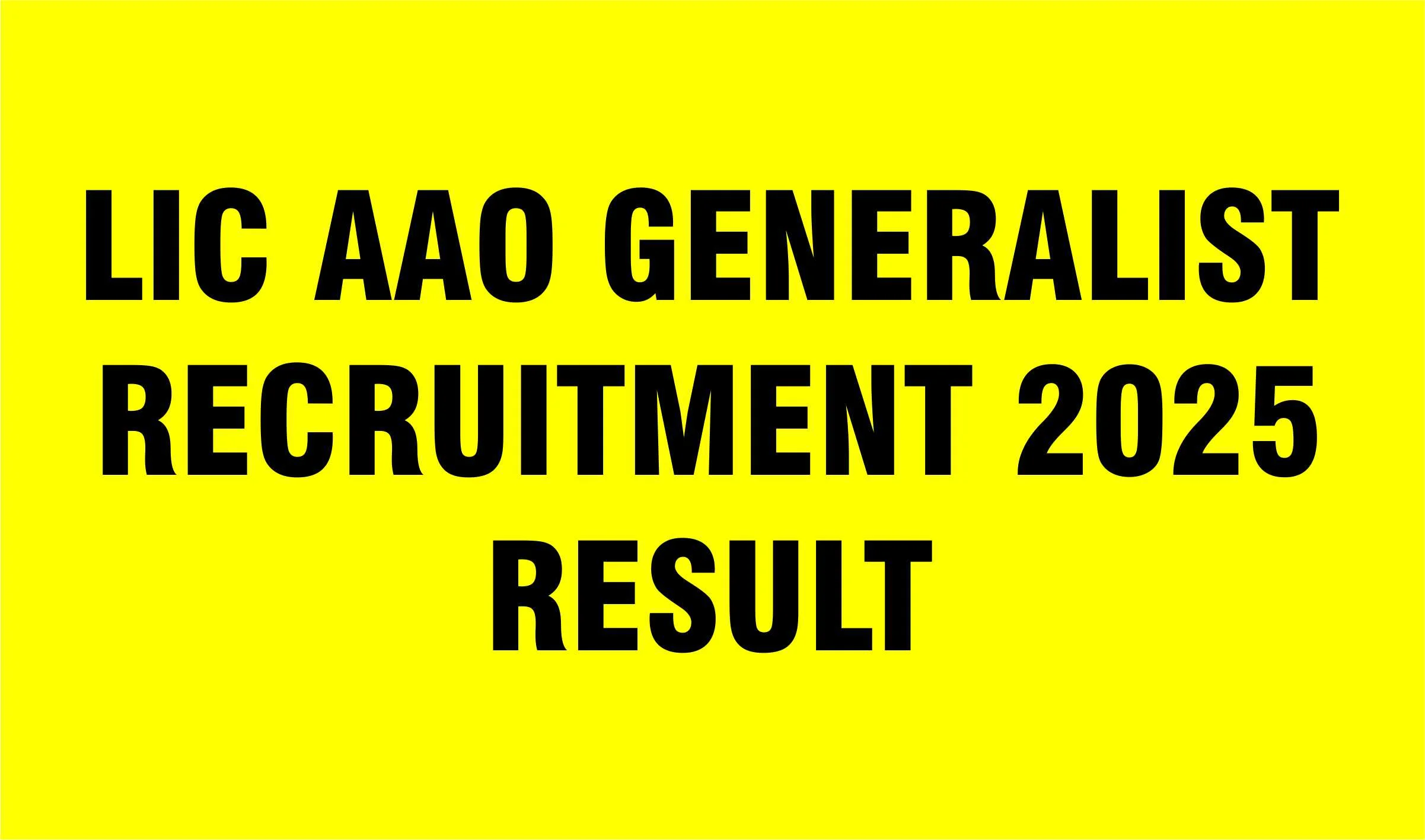 LIC AAO Generalist Recruitment 2025 Result